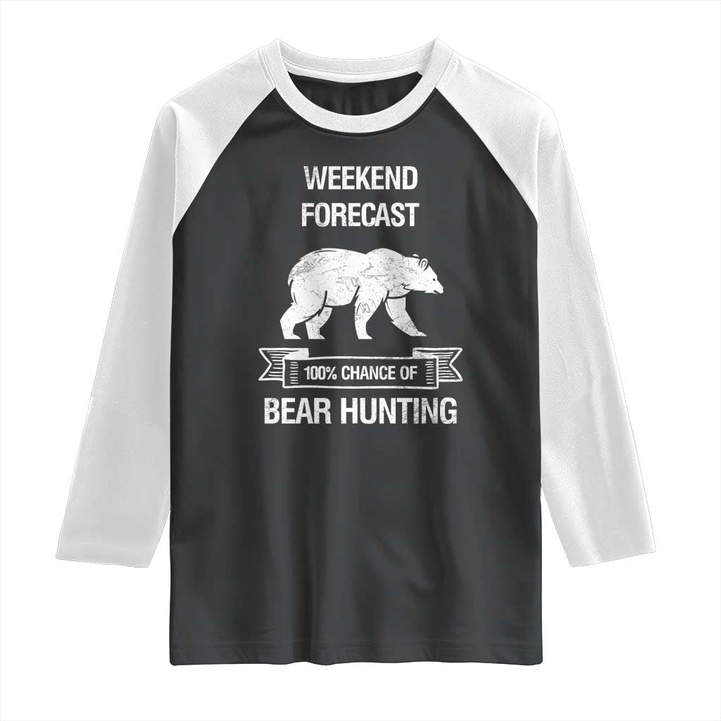 Funny Bear Hunting Raglan Shirt Weekend Forecast 100% Chance Of Bear Hunter