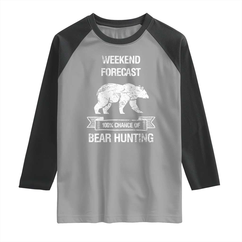 Funny Bear Hunting Raglan Shirt Weekend Forecast 100% Chance Of Bear Hunter