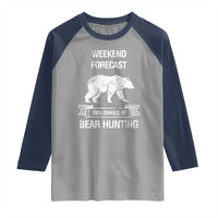 Funny Bear Hunting Raglan Shirt Weekend Forecast 100% Chance Of Bear Hunter