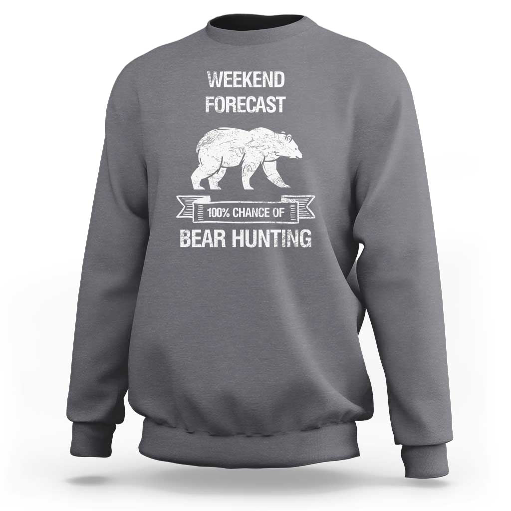 Funny Bear Hunting Sweatshirt Weekend Forecast 100% Chance Of Bear Hunter - Wonder Print Shop