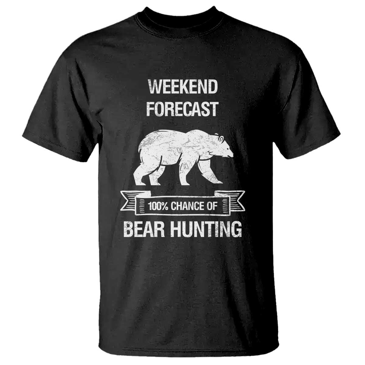 Funny Bear Hunting T Shirt Weekend Forecast 100% Chance Of Bear Hunter - Wonder Print Shop