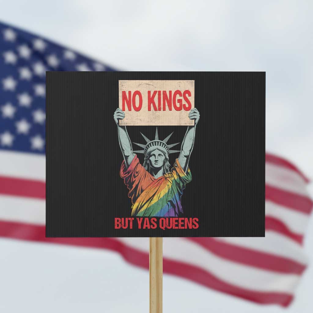 No Kings But Yas Queens Protest Sign Statue Of Liberty LGBTQ Pride Ally Pride