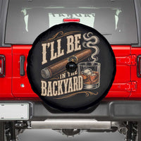 I'll Be In The Backyard Funny Bourbon Cigar Lover Spare Tire Cover