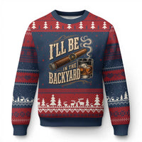 I'll Be In The Backyard Funny Bourbon Cigar Lover Ugly Christmas Sweater
