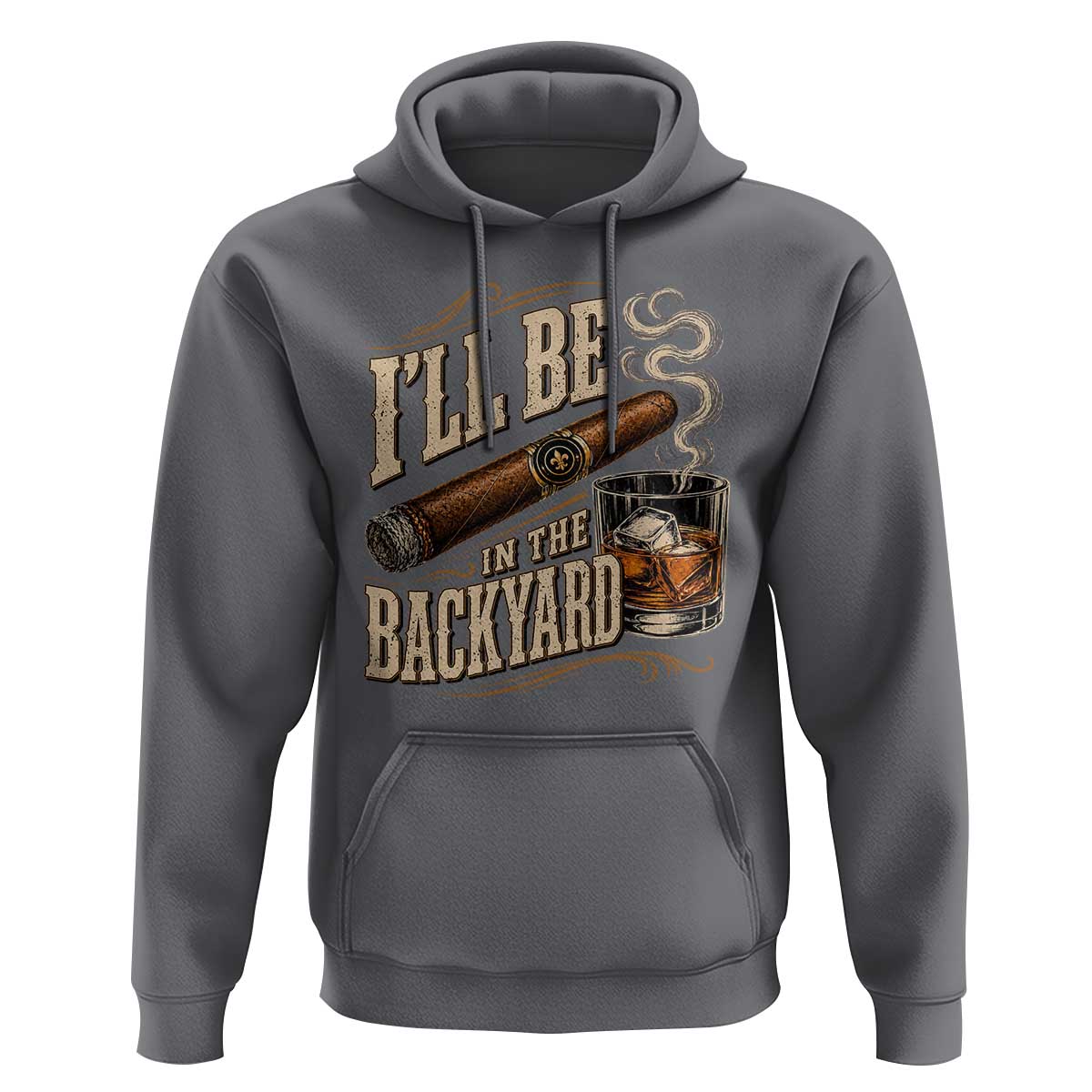 I'll Be In The Backyard Funny Bourbon Cigar Lover Hoodie