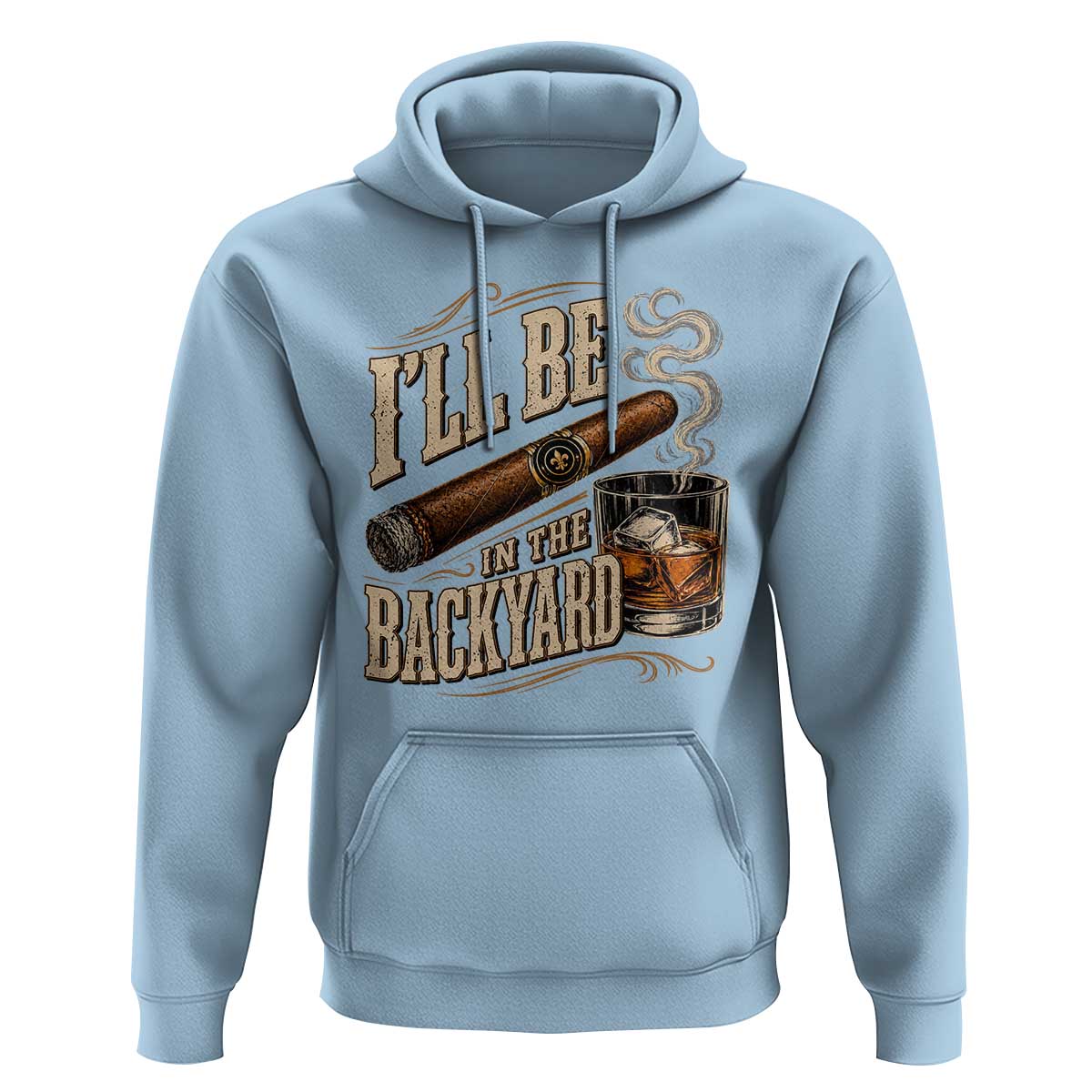 I'll Be In The Backyard Funny Bourbon Cigar Lover Hoodie