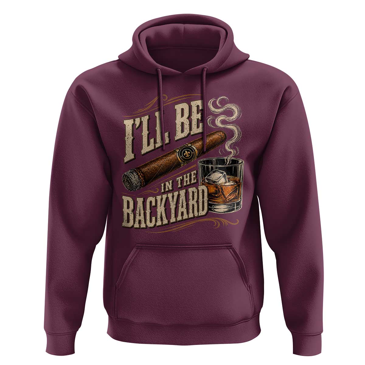 I'll Be In The Backyard Funny Bourbon Cigar Lover Hoodie