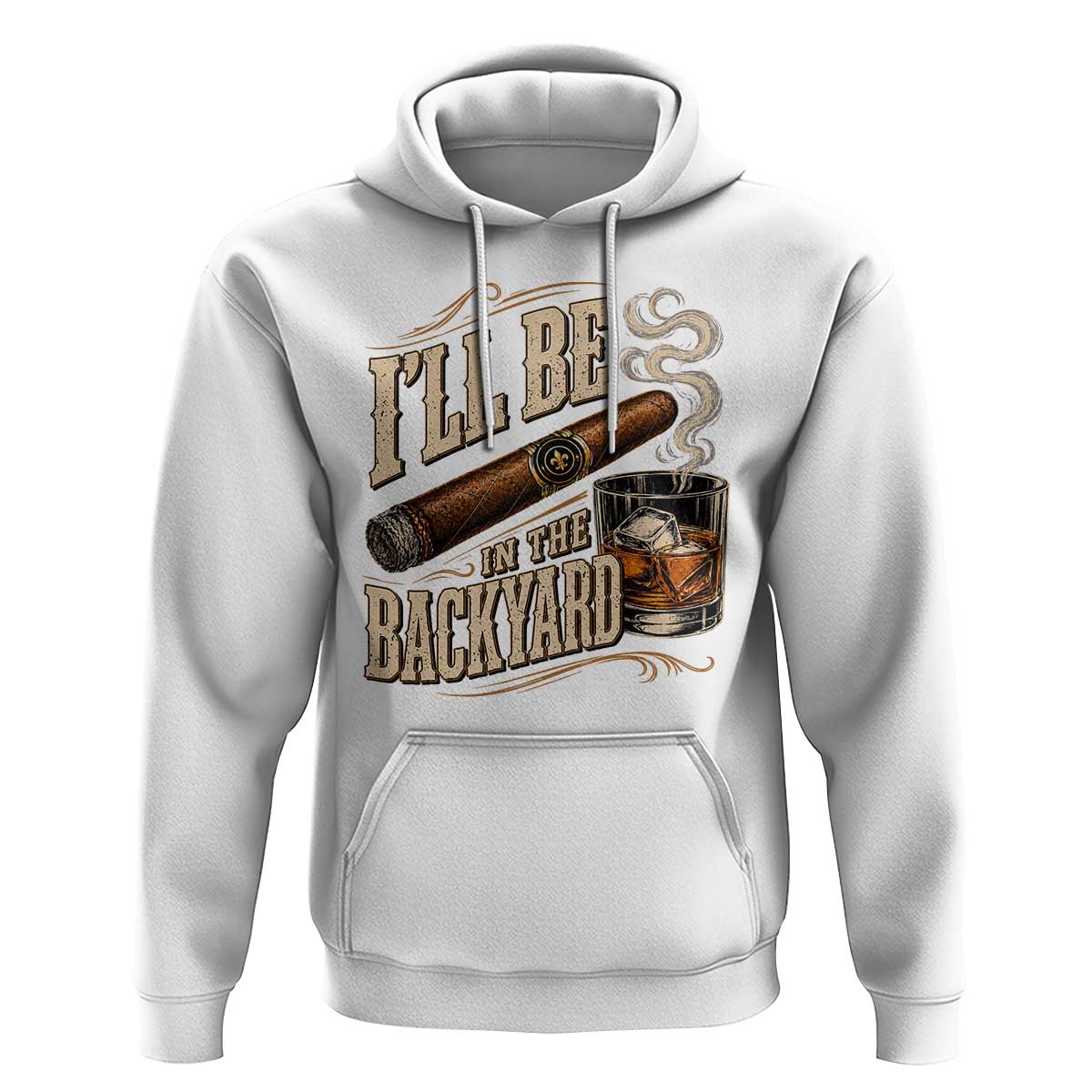 I'll Be In The Backyard Funny Bourbon Cigar Lover Hoodie