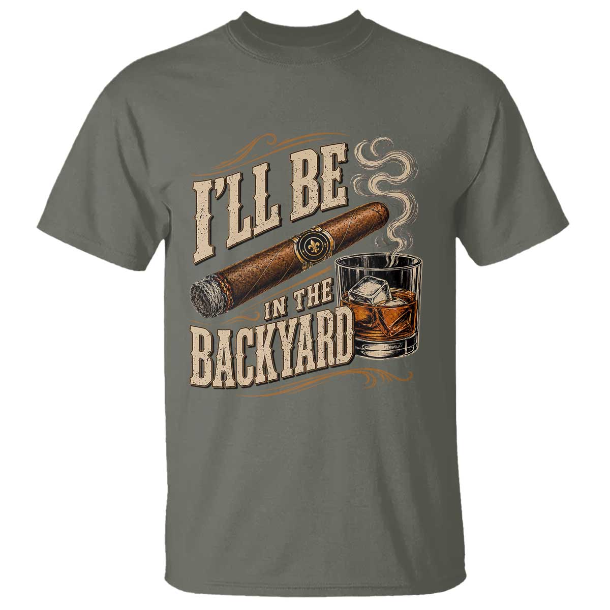 I'll Be In The Backyard Funny Bourbon Cigar Lover T Shirt