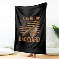 I Will Be In The Backyard Throw Blanket Funny Bourbon Cigar Lover USA Flag