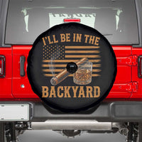 I Will Be In The Backyard Spare Tire Cover Funny Bourbon Cigar Lover USA Flag