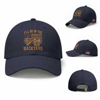 I Will Be In The Backyard Baseball Cap Funny Bourbon Cigar Lover USA Flag