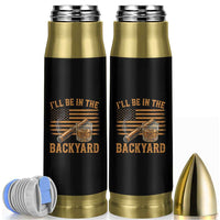 I Will Be In The Backyard Bullet Tumbler Funny Bourbon Cigar Lover USA Flag