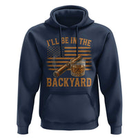 I Will Be In The Backyard Hoodie Funny Bourbon Cigar Lover USA Flag