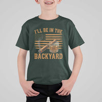 I Will Be In The Backyard T Shirt For Kid Funny Bourbon Cigar Lover USA Flag