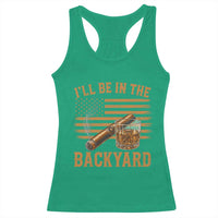I Will Be In The Backyard Racerback Tank Top Funny Bourbon Cigar Lover USA Flag