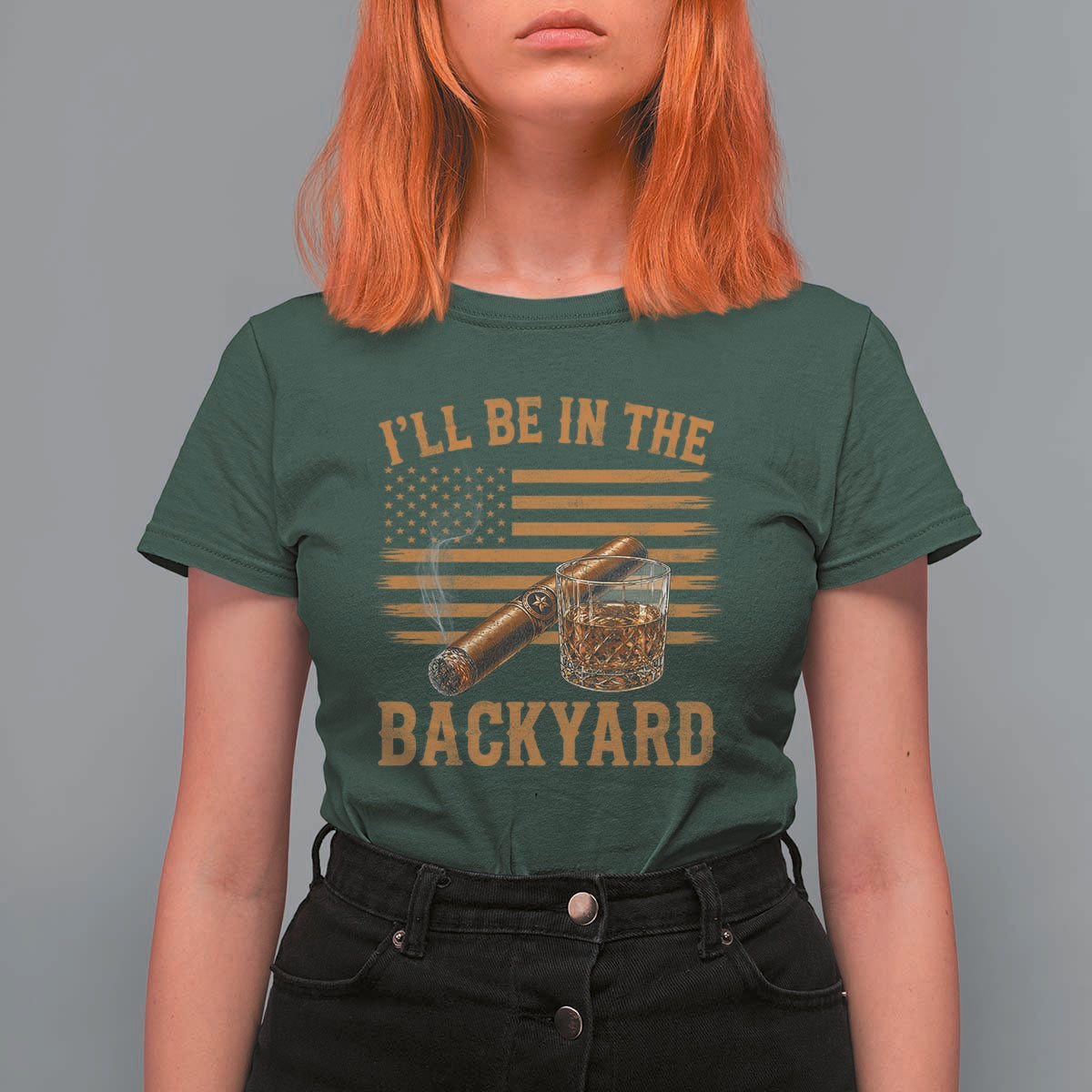 I Will Be In The Backyard T Shirt For Women Funny Bourbon Cigar Lover USA Flag