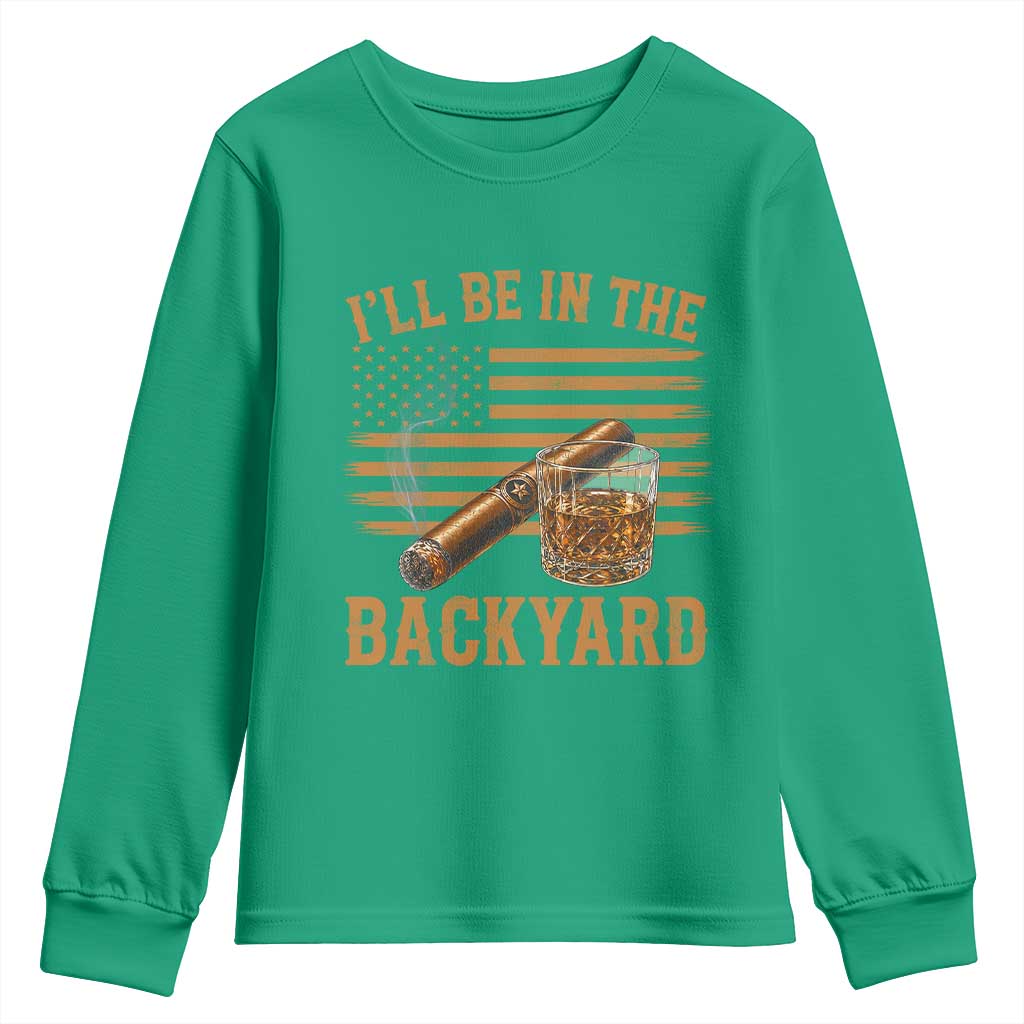 I Will Be In The Backyard Youth Sweatshirt Funny Bourbon Cigar Lover USA Flag