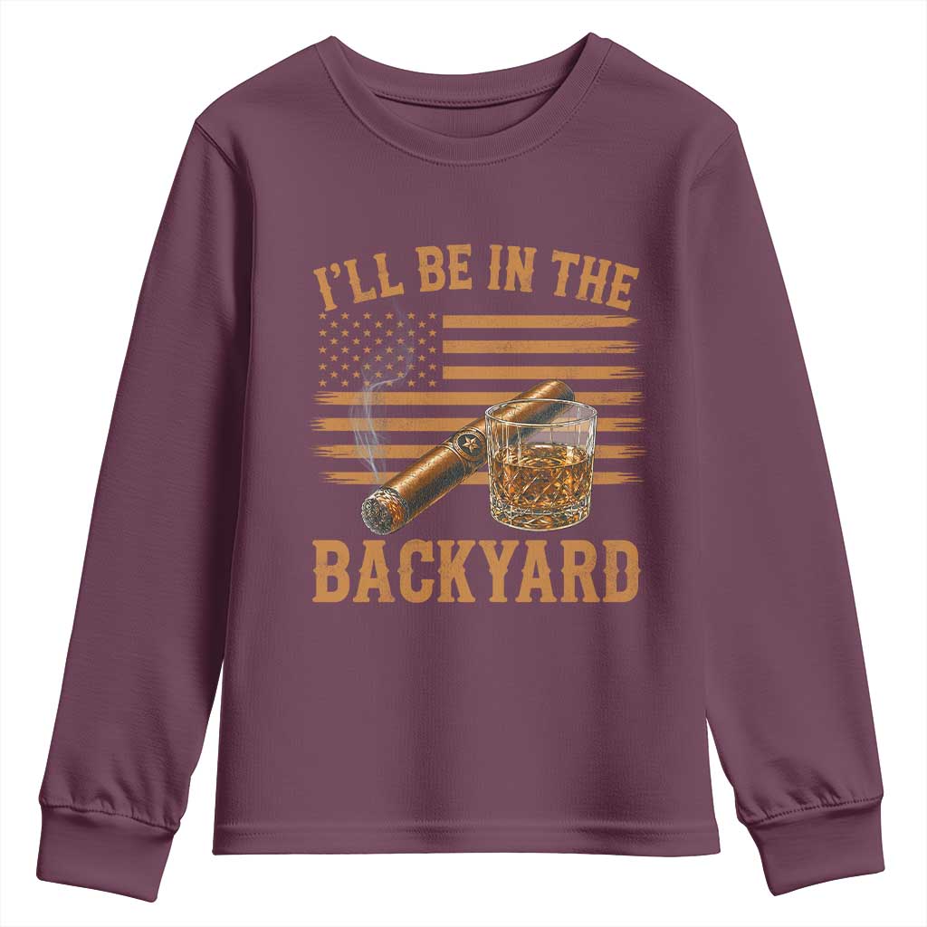 I Will Be In The Backyard Youth Sweatshirt Funny Bourbon Cigar Lover USA Flag