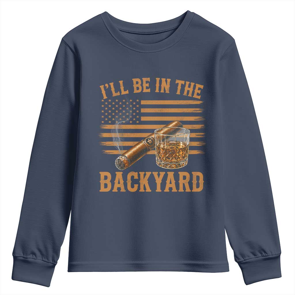 I Will Be In The Backyard Youth Sweatshirt Funny Bourbon Cigar Lover USA Flag