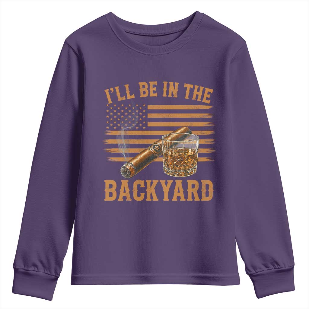 I Will Be In The Backyard Youth Sweatshirt Funny Bourbon Cigar Lover USA Flag