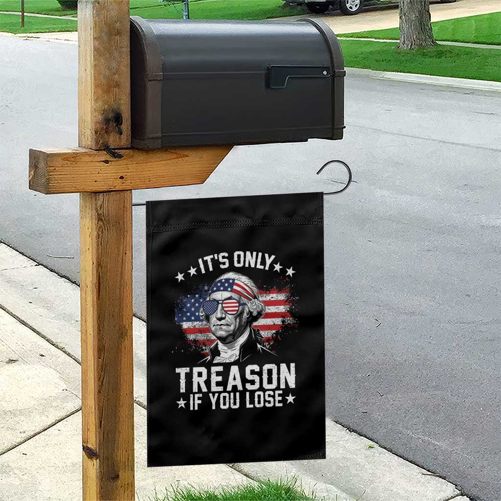 It Is Only Treason If You Lose George Washington Garden Flag Funny 4th of July Vintage American Flag
