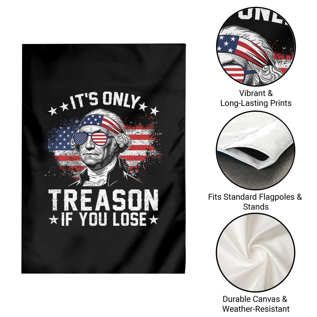 It Is Only Treason If You Lose George Washington Garden Flag Funny 4th of July Vintage American Flag