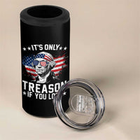 It Is Only Treason If You Lose George Washington 4 in 1 Can Cooler Tumbler Funny 4th of July Vintage American Flag