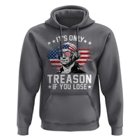 It Is Only Treason If You Lose George Washington Hoodie Funny 4th of July Vintage American Flag
