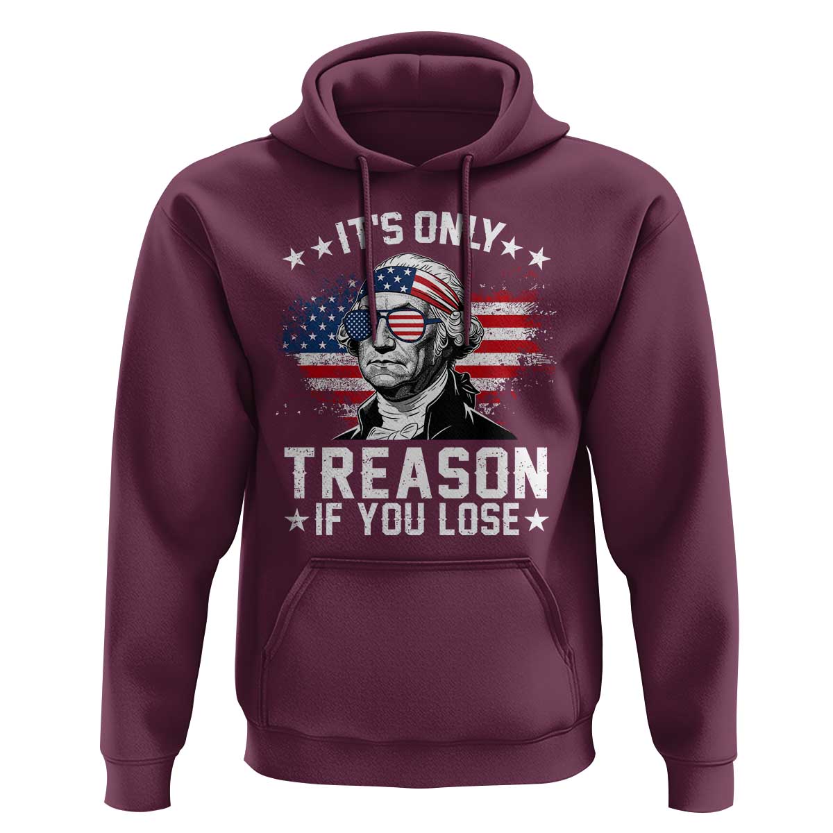 It Is Only Treason If You Lose George Washington Hoodie Funny 4th of July Vintage American Flag