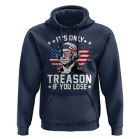 It Is Only Treason If You Lose George Washington Hoodie Funny 4th of July Vintage American Flag