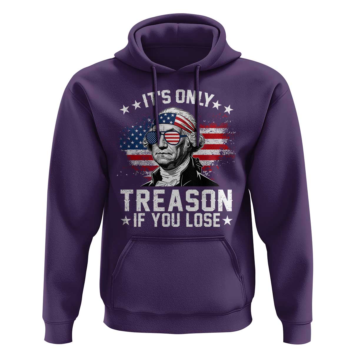It Is Only Treason If You Lose George Washington Hoodie Funny 4th of July Vintage American Flag