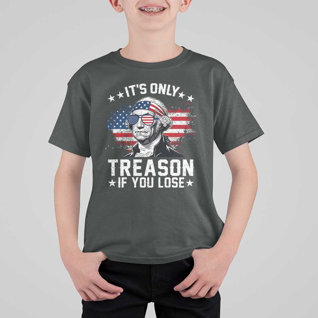 It Is Only Treason If You Lose George Washington T Shirt For Kid Funny 4th of July Vintage American Flag