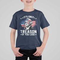 It Is Only Treason If You Lose George Washington T Shirt For Kid Funny 4th of July Vintage American Flag