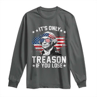 It Is Only Treason If You Lose George Washington Long Sleeve Shirt Funny 4th of July Vintage American Flag