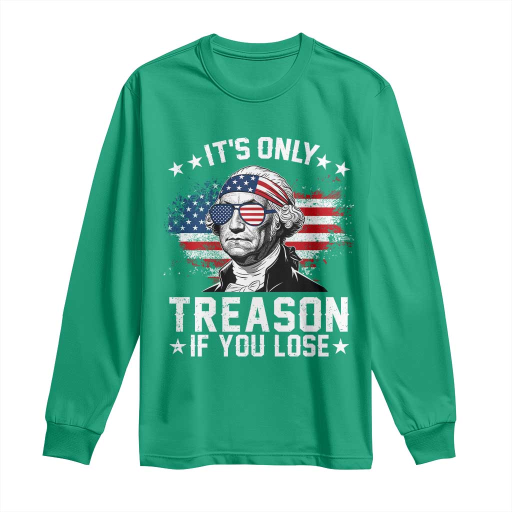 It Is Only Treason If You Lose George Washington Long Sleeve Shirt Funny 4th of July Vintage American Flag
