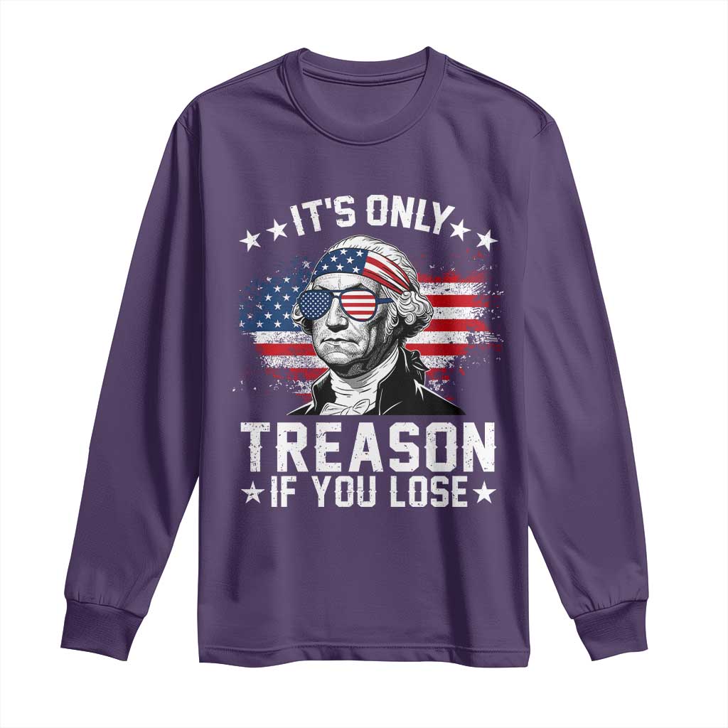 It Is Only Treason If You Lose George Washington Long Sleeve Shirt Funny 4th of July Vintage American Flag