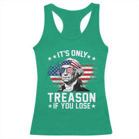 It Is Only Treason If You Lose George Washington Racerback Tank Top Funny 4th of July Vintage American Flag