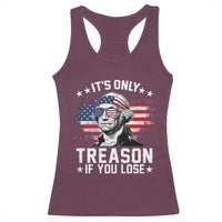 It Is Only Treason If You Lose George Washington Racerback Tank Top Funny 4th of July Vintage American Flag