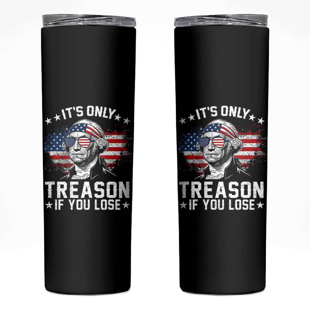 It Is Only Treason If You Lose George Washington Skinny Tumbler Funny 4th of July Vintage American Flag