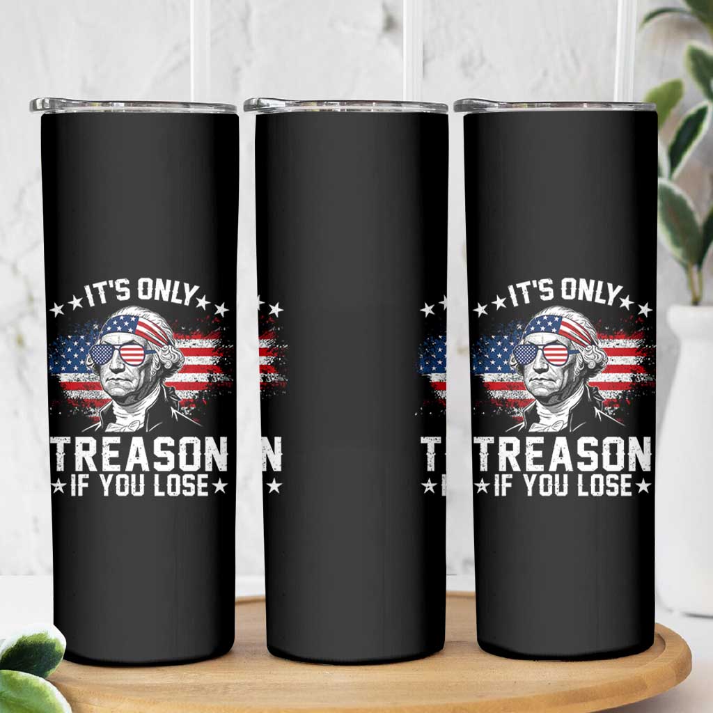 It Is Only Treason If You Lose George Washington Skinny Tumbler Funny 4th of July Vintage American Flag