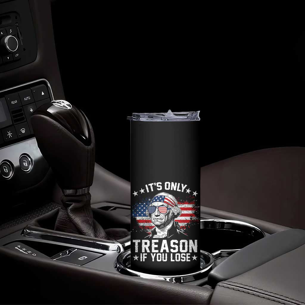 It Is Only Treason If You Lose George Washington Skinny Tumbler Funny 4th of July Vintage American Flag