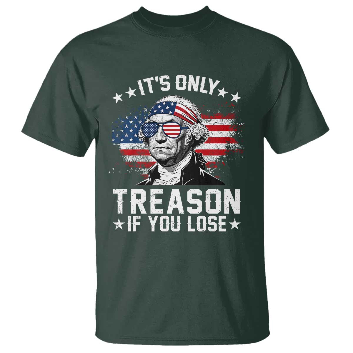 It Is Only Treason If You Lose George Washington T Shirt Funny 4th of July Vintage American Flag
