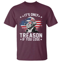 It Is Only Treason If You Lose George Washington T Shirt Funny 4th of July Vintage American Flag