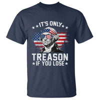 It Is Only Treason If You Lose George Washington T Shirt Funny 4th of July Vintage American Flag