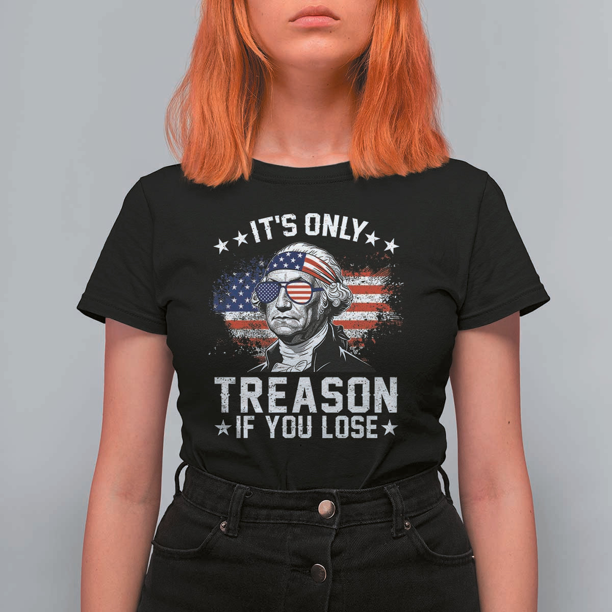 It Is Only Treason If You Lose George Washington T Shirt For Women Funny 4th of July Vintage American Flag