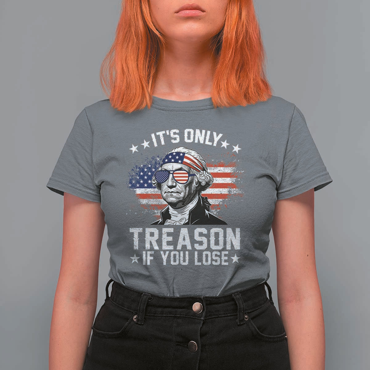 It Is Only Treason If You Lose George Washington T Shirt For Women Funny 4th of July Vintage American Flag