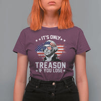It Is Only Treason If You Lose George Washington T Shirt For Women Funny 4th of July Vintage American Flag