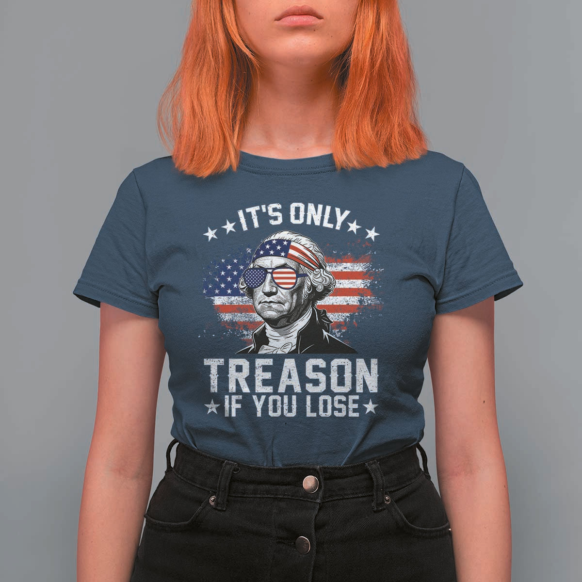 It Is Only Treason If You Lose George Washington T Shirt For Women Funny 4th of July Vintage American Flag