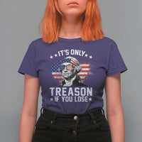 It Is Only Treason If You Lose George Washington T Shirt For Women Funny 4th of July Vintage American Flag